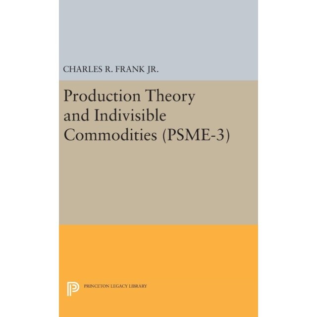 Production Theory and Indivisible Commodities. (PSME/-/3), Volume 3 de Charles Raphael Frank