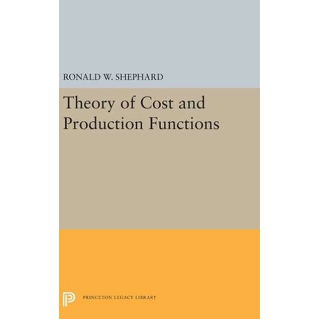 Theory of Cost and Production Functions de Ronald William Shephard