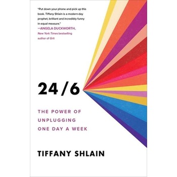 24/6: The Power of Unplugging One Day a Week de Tiffany Shlain 24/6: The Power of Unplugging One Day a Week de Tiffany Shlain