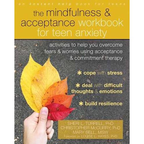 The Mindfulness and Acceptance Workbook for Teen Anxiety de Sheri L. Turrell