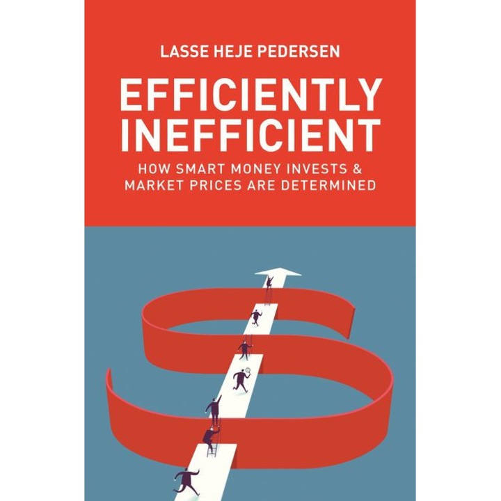 Efficiently Inefficient /-/ How Smart Money Invests and Market Prices Are Determined de Lasse Heje Pedersen