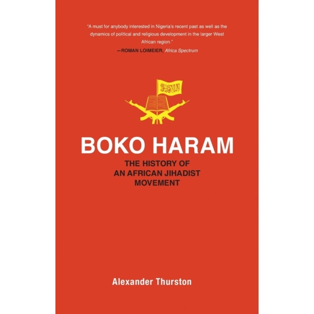 Boko Haram /-/ The History of an African Jihadist Movement de Alexander Thurston