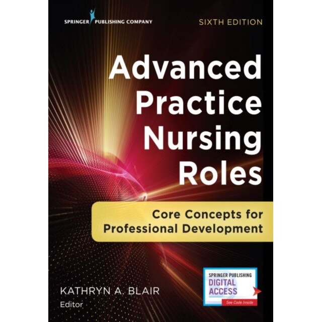 Advanced Practice Nursing Roles, Sixth Edition: Core Concepts for Professional Development de Kathryn A. Blair