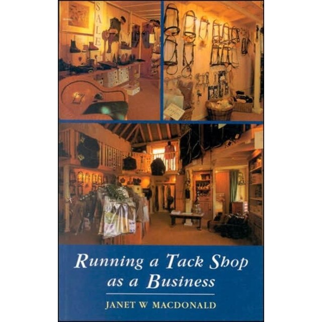 Running a Tack Shop as a Business de Janet W MacDonald