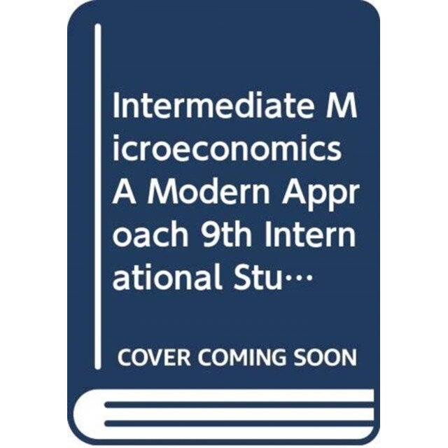 Intermediate Microeconomics A Modern Approach 9th International Student Edition + Workouts in Intermediate Microeconomics for Intermediate Micro de Hal R. Varian