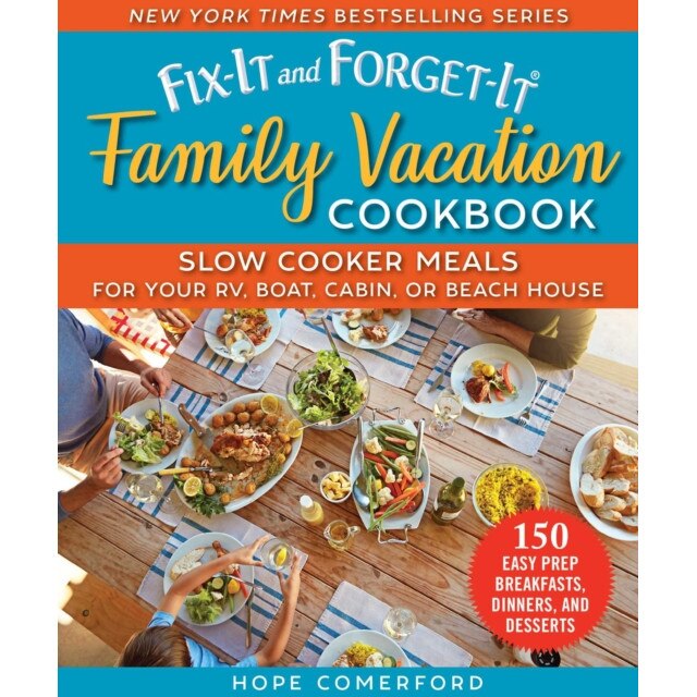 The Fix-It and Forget-It Family Vacation Cookbook: Slow Cooker Meals for Your Rv, Boat, Cabin, or Beach House de Hope Comerford