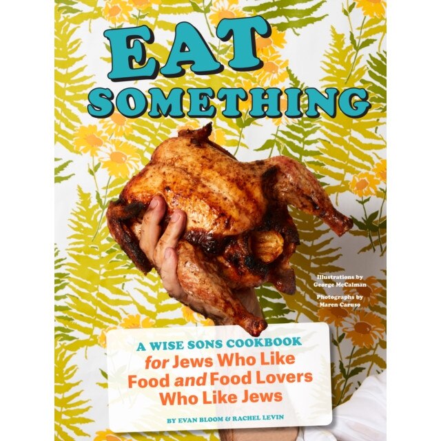 Eat Something: A Wise Sons Book for Jews Who Like Food and Food Lovers Who Like Jews de Evan Bloom