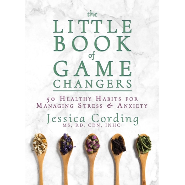 The Little Book of Game Changers 50 Healthy Habits for Managing Stress & Anxiety de Jessica