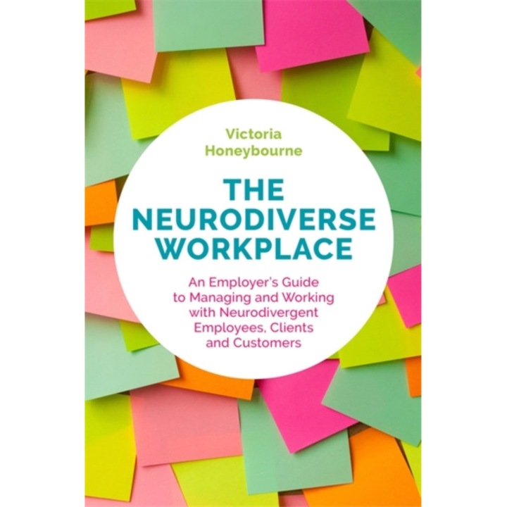 The Neurodiverse Workplace: An Employer's Guide to Managing and Working with Neurodivergent Employees, Clients and Customers de Victoria Honeybourne