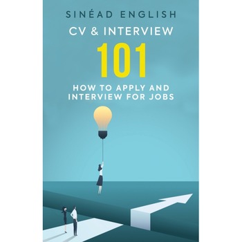 CV & Interview 101: 101 Issues, Questions and Scenarios Most Frequently Encountered When Applying and Interviewing for Jobs de Sinead English CV & Interview 101: 101 Issues, Questions and Scenarios Most Frequently Encountered When Applying and Interviewing for Jobs de Sinead English