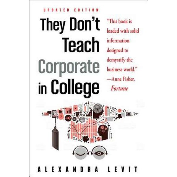 They Don't Teach Corporate in College de Alexandra (Alexandra Levit) Levit