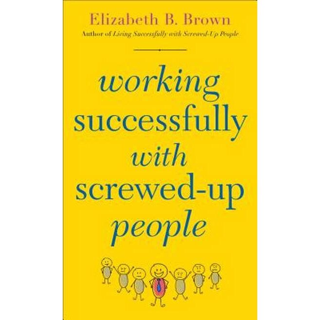 Working Successfully with Screwed-Up People de Elizabeth B. Brown
