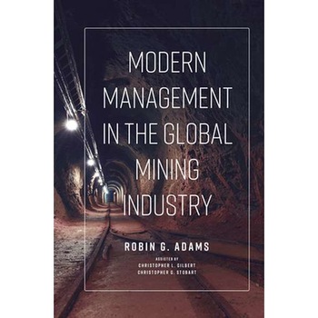 Modern Management in the Global Mining Industry de Robin G. Adams Modern Management in the Global Mining Industry de Robin G. Adams