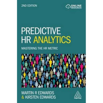Predictive HR Analytics: Mastering the HR Metric de Martin Edwards Predictive HR Analytics: Mastering the HR Metric de Martin Edwards