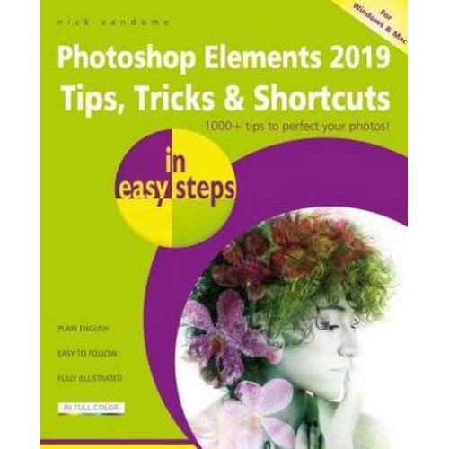Photoshop Elements 2019 Tips, Tricks & Shortcuts in Easy Steps de Nick Vandome