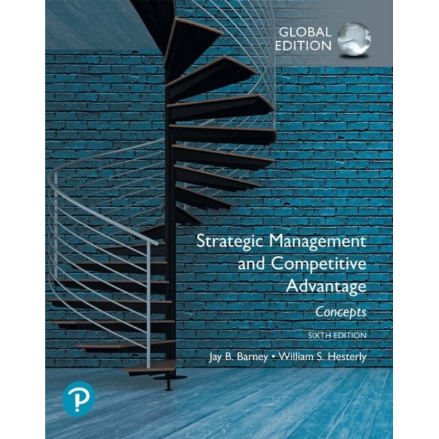 Strategic Management and Competitive Advantage: Concepts Global Edition de Jay B. Barney