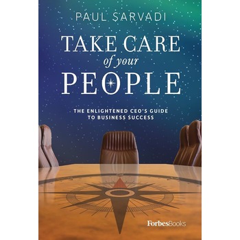 Take Care of Your People: The Enlightened CEO's Guide to Business Success de Paul Sarvadi Take Care of Your People: The Enlightened CEO's Guide to Business Success de Paul Sarvadi