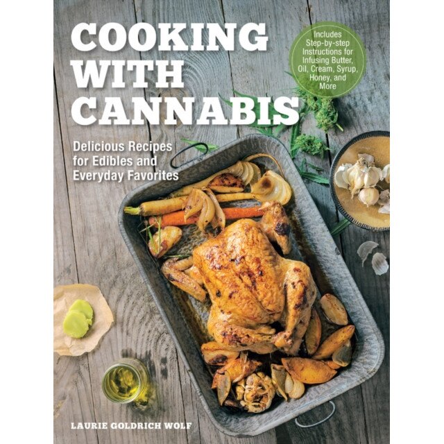 Cooking with Cannabis: Delicious Recipes for Edibles and Everyday Favorites de Laurie Wolf