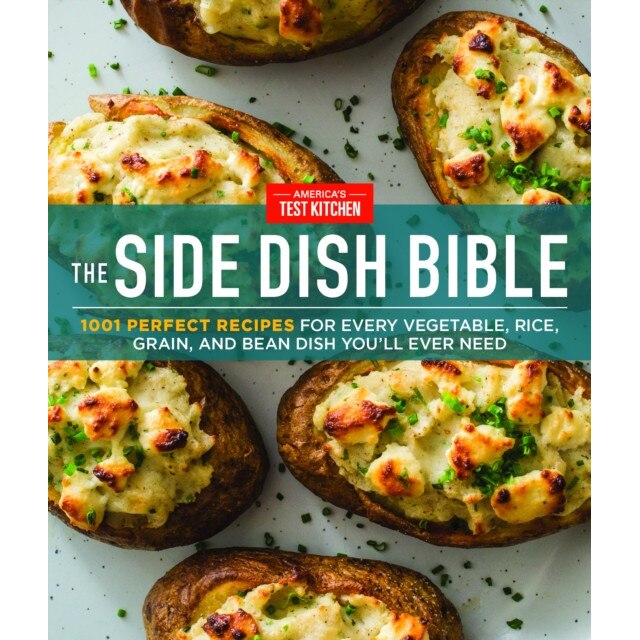 The Side Dish Bible: 1001 Perfect Recipes for Every Vegetable, Rice, Grain, and Bean Dish You Will Ever Need de America'S Test Kitchen