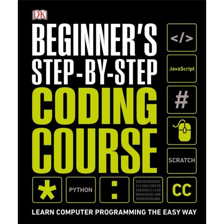 Beginner's Step-By-Step Coding Course: Learn Computer Programming the ...