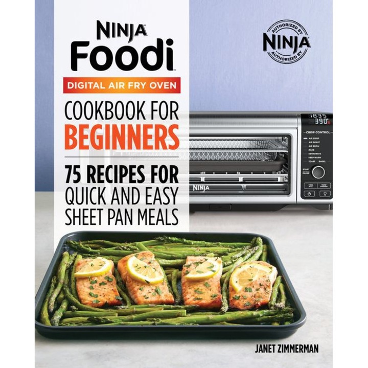 The Official Ninja Foodi Digital Air Fry Oven Cookbook: 75 Recipes for Quick and Easy Sheet Pan Meals de Janet Zimmerman
