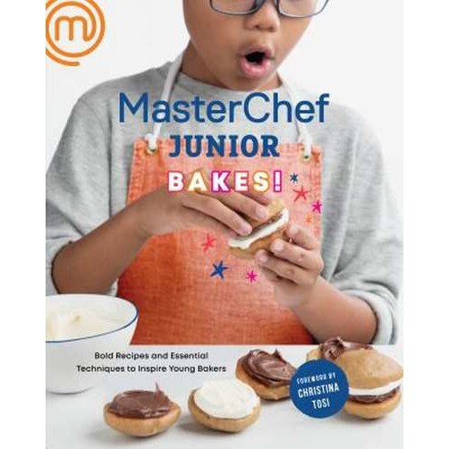 Masterchef Junior Bakes!: Bold Recipes and Essential Techniques to Inspire Young Bakers: A Baking Book de Masterchef Junior