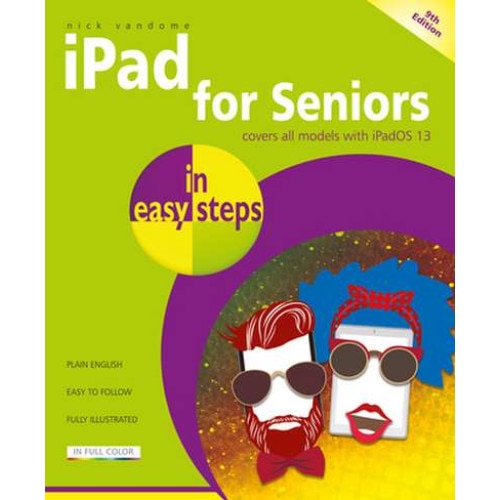 iPad for Seniors in Easy Steps: Covers All Ipads with Ipados, Including iPad Mini and iPad Pro de Nick Vandome
