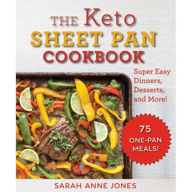The Keto Sheet Pan Cookbook: Super Easy Dinners, Desserts, and More! de Sarah Anne Jones