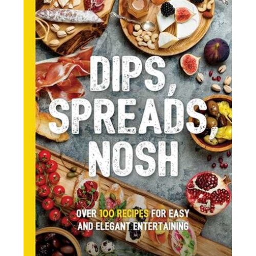 Dips, Spreads, Nosh: Over 100 Recipes for Easy and Elegant Entertainment de Kimberly Stevens