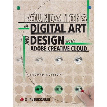 Foundations of Digital Art and Design with Adobe Creative Cloud de Xtine Burrough Foundations of Digital Art and Design with Adobe Creative Cloud de Xtine Burrough