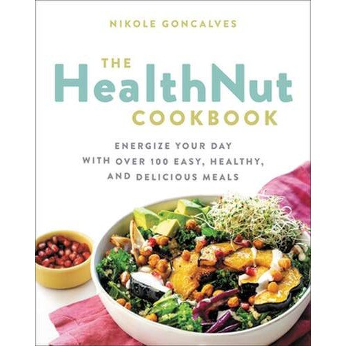 The Everyday HealthNut Cookbook de Nikole Goncalves