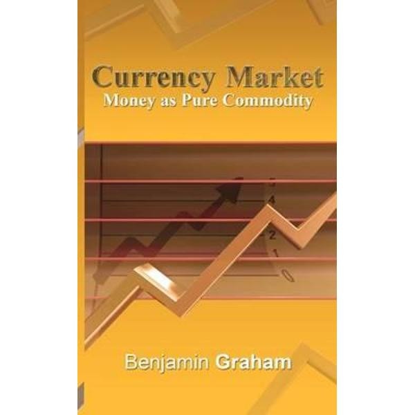 Currency Market Money As Pure Commodity