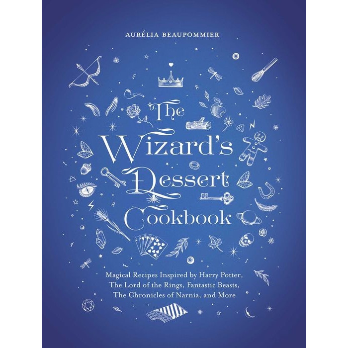 The Wizard's Dessert Cookbook: Magical Recipes Inspired by Harry Potter, the Hobbit, Fantastic Beasts, the Chronicles of Narnia, and More de Aurelia Beaupommier