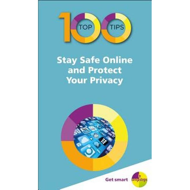 100 Top Tips - Stay Safe Online and Protect Your Privacy de Nick Vandome