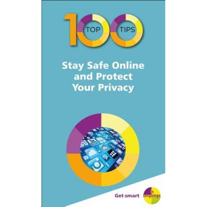 100 Top Tips - Stay Safe Online and Protect Your Privacy de Nick Vandome