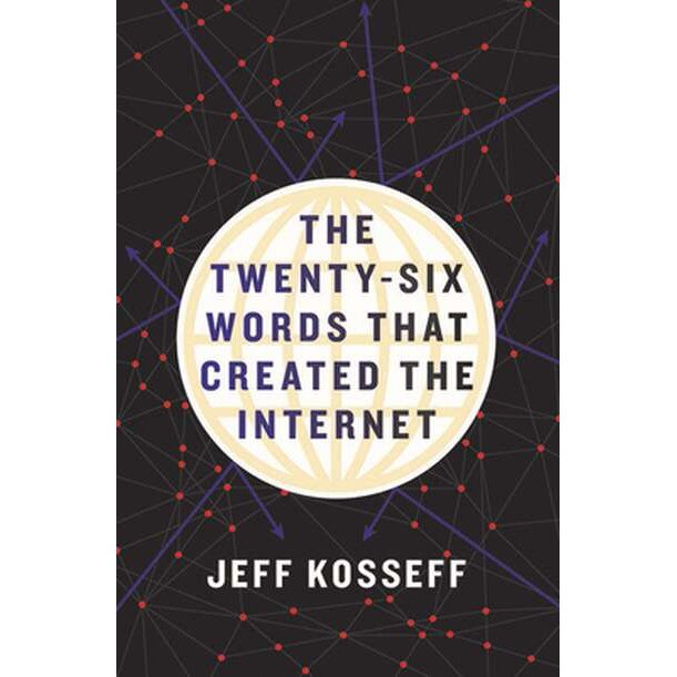 The Twenty-Six Words That Created the Internet de Jeff Kosseff