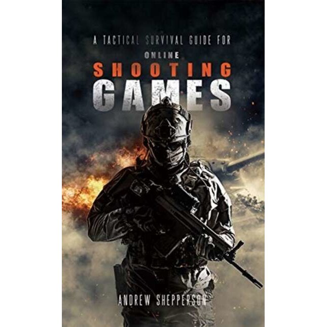 A tactical survival guide for online shooting games. de Andrew Shepperson