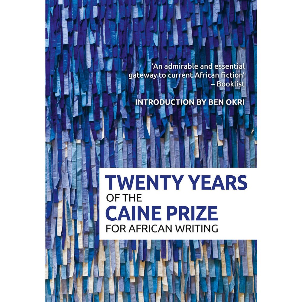 Twenty Years Of The Caine Prize For African Writing de Caine Prize