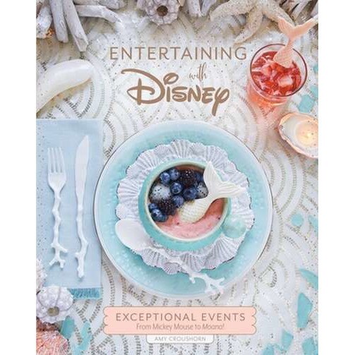 Entertaining with Disney: Exceptional Events from Mickey Mouse to Moana! de Amy Croushorn