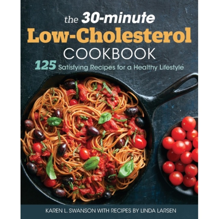 The 30-Minute Low-Cholesterol Cookbook: 125 Satisfying Recipes for a Healthy Lifestyle de Karen L. Swanson