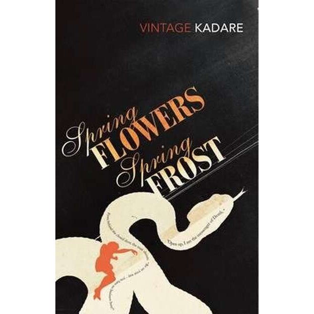 Spring Flowers, Spring Frost de Ismail Kadare