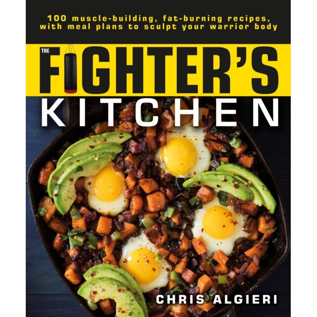 The Fighter's Kitchen: 100 Muscle-Building, Fat Burning Recipes, with Meal Plans to Sculpt Your Warrior de Chris Algieri