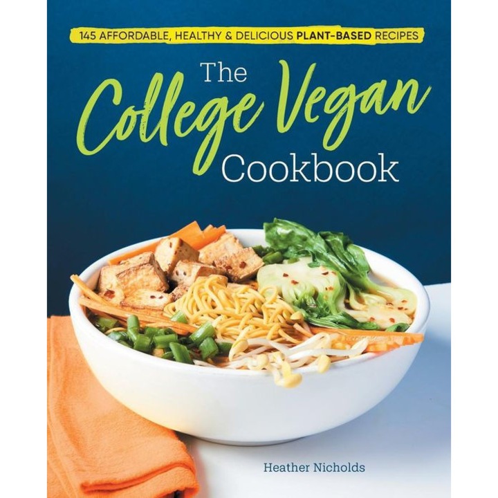The College Vegan Cookbook: 145 Affordable, Healthy & Delicious Plant-Based Recipes de Heather Nicholds