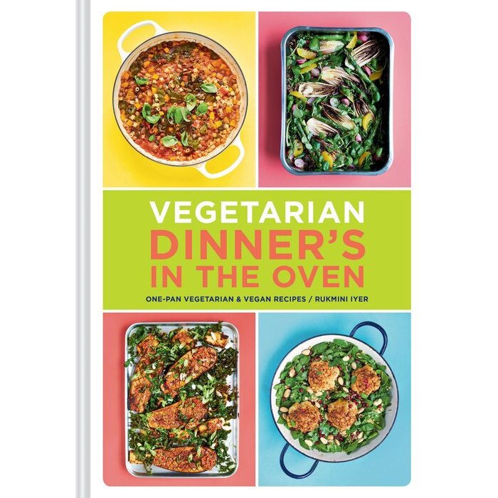 Vegetarian Dinner's in the Oven: One-Pan Vegetarian and Vegan Recipes de Rukmini Iyer