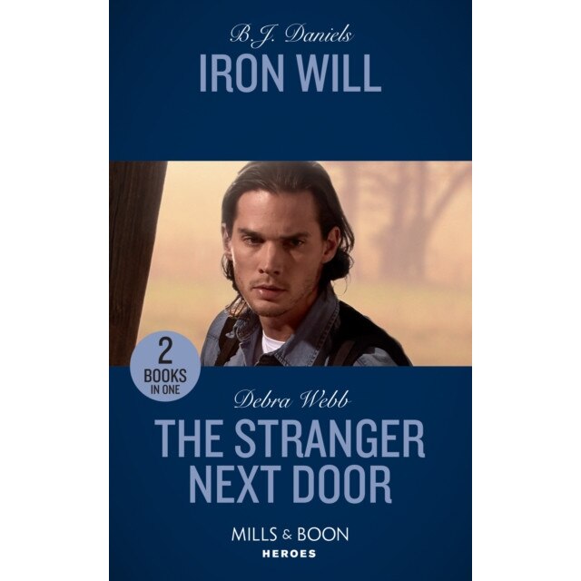 Iron Will / The Stranger Next Door de B.J. Daniels