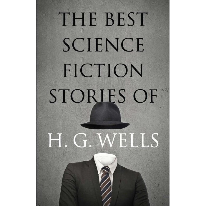 The Best Science Fiction Stories of H. G. Wells de H. G. Wells