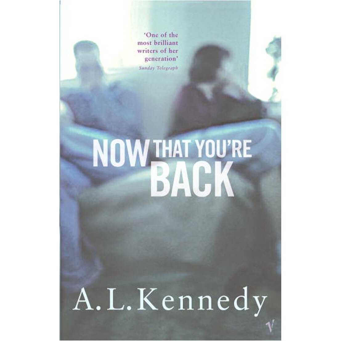 Now That You're Back de A. L. Kennedy