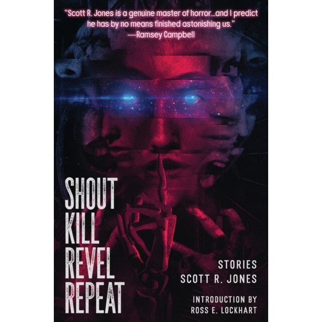 Shout Kill Revel Repeat de Scott R. Jones