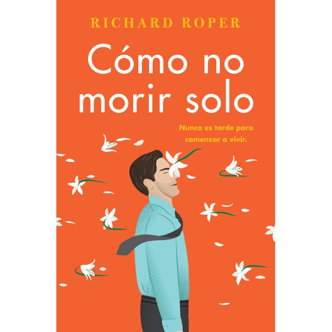 How Not to Die Alone \ Cómo no morir solo (Spanish edition) de Richard Roper
