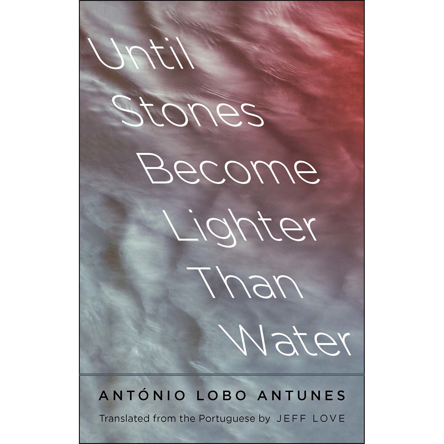 Until Stones Become Lighter Than Water de António Lobo Antunes